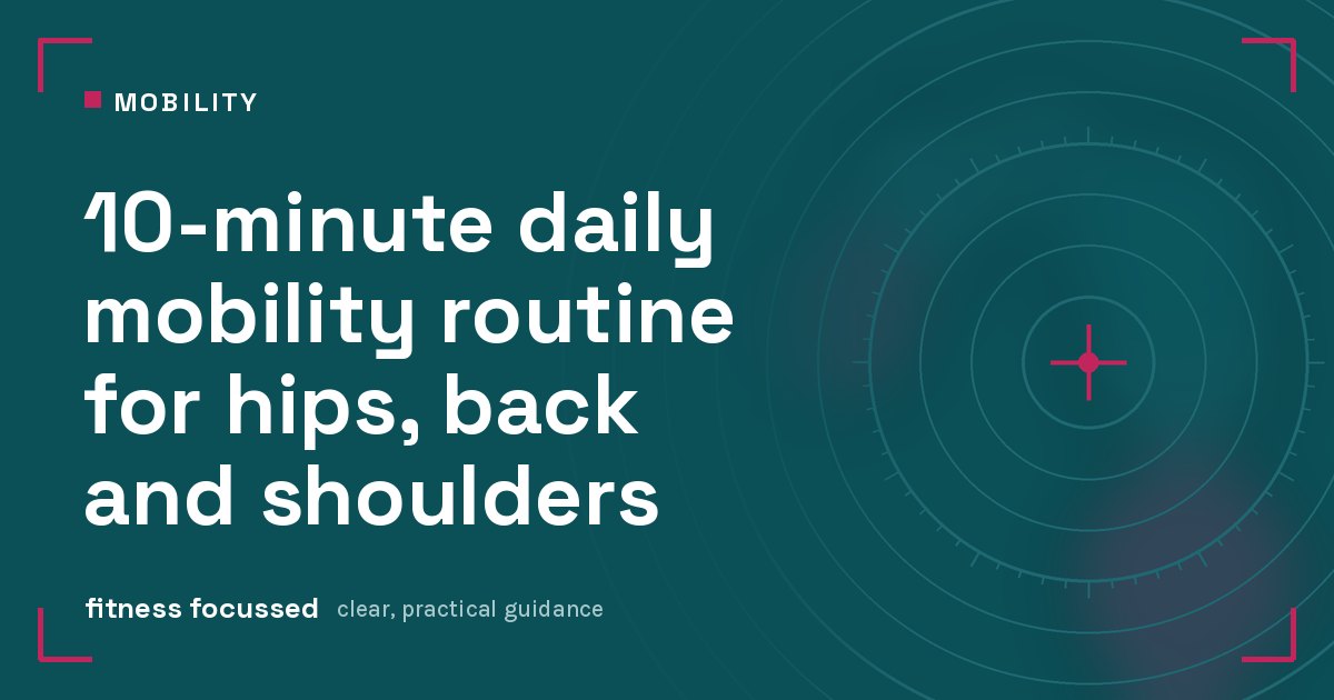Cover graphic: 10-minute daily mobility routine for hips, back and shoulders