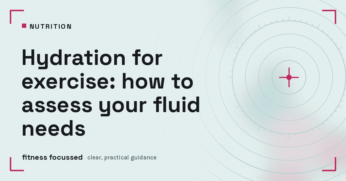 Cover graphic: Hydration for exercise: how to assess your fluid needs